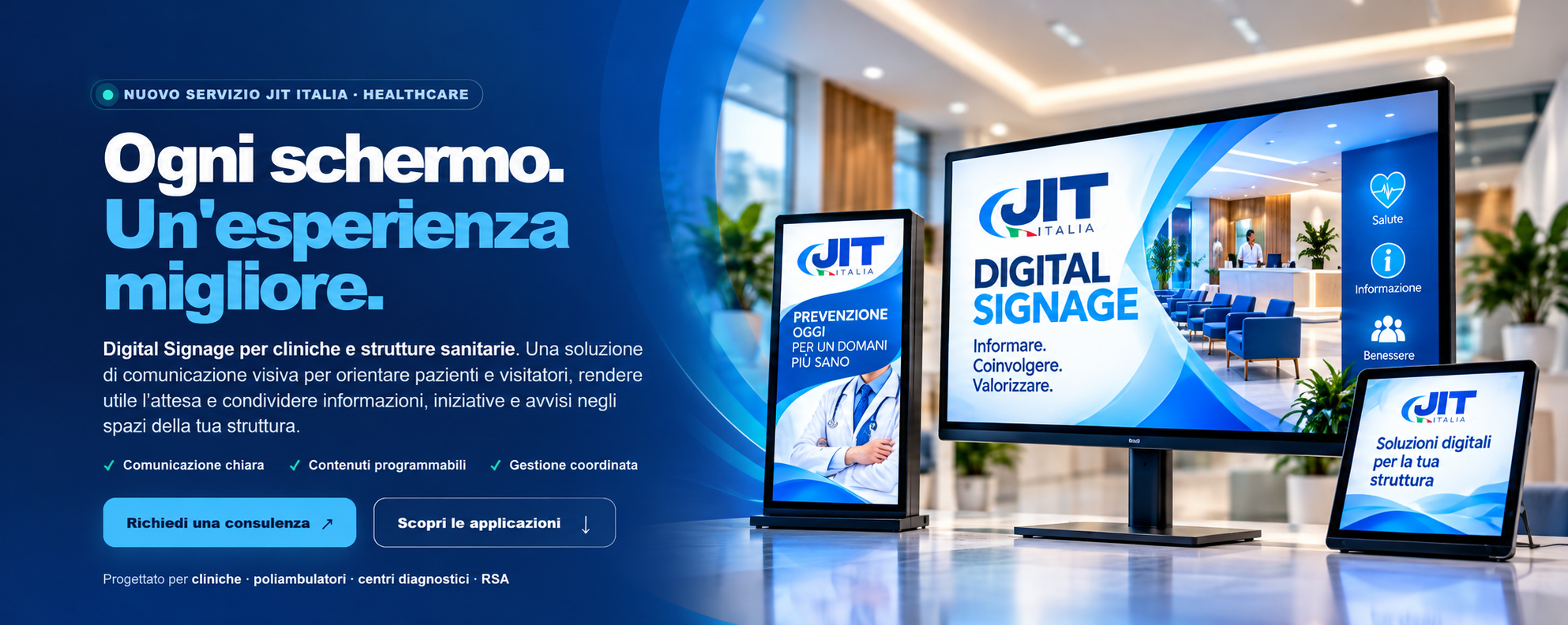 JIT Italia Digital Signage: monitor e schermi digitali per cliniche e strutture sanitarie. Ogni schermo, un'esperienza migliore.